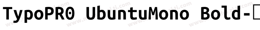 TypoPR0 UbuntuMono Bold字体转换